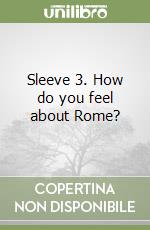 Sleeve 3. How do you feel about Rome? libro