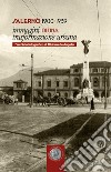 Salerno 1900-1939. Immagini di una trasformazione urbana. L'archivio fotografico di Michele de Angelis. Catalogo della mostra (Salerno, 27 aprile 2023-30 giugno 2023) libro