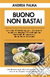 Buono non basta! Tecniche di marketing per i ristoranti: la polvere magica che distingue un ristorante di successo... da un buon ristorante libro