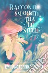 Racconti smarriti tra le stelle. Ediz. multilingue libro di Forino Procacci Emiliano