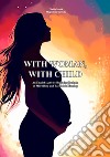 With woman, with child. An English activity book for students of midwifery and paediatric nursing. Ediz. per la scuola libro