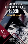 Il giorno che sequestrarono Puccio libro