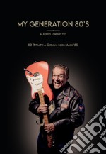 My generation 80's. 80 ritratti ai giovani degli anni '80. Ediz. illustrata libro