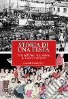 Storia di una festa. Feste dell'Unità in provincia di Treviso (1945-1990) libro