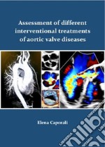 Assessment of different interventional treatments of aortic valve diseases. Ediz. speciale