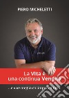 La vita è una continua vendita... E vive meglio chi impara a farla libro di Micheletti Pierluigi