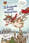 Kuhnigunde rettet Weihnachten. Ediz. illustrata libro