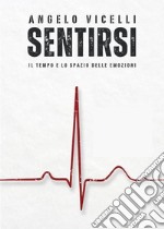 Sentirsi. Il tempo e lo spazio delle emozioni libro