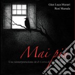 Maipiù. Una reinterpretazione de «Il corvo» di E. A. Poe. Ediz. illustrata libro