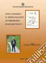 Note e commenti ai trenta racconti autobiografici di Ezio Mattiocco libro