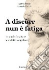 A discùrr nun è fatìga. Le parole da salvare in dialetto senigalliese libro