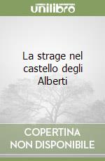 La strage nel castello degli Alberti libro