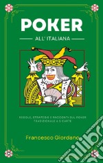 Poker all'italiana. Regole, strategie e racconti sul poker tradizionale a 5 carte libro