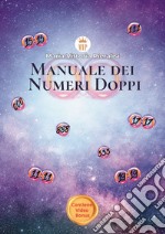 Manuale dei numeri doppi. Significati, simbologie e metafore attraverso i numeri libro