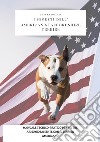 I segreti dell'american staffordshire terrier. Manuale tecnico-pratico per vivere armoniosamente con il terrier americano libro