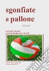 Sgonfiate il pallone. Tanti soldi nel calcio ma la società moderna è in crisi libro di Ferraccioli Attilio