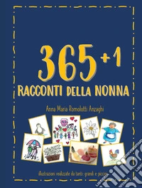365+1 racconti della nonna. Ediz. illustrata libro