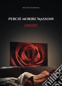 Perché morire massoni: l'inizio