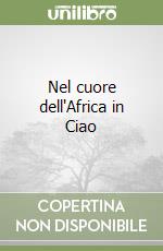 Nel cuore dell'Africa in Ciao