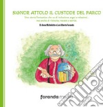 Signor Attolo il custode del parco. Una storia fantastica che sa di inclusione, sogni e relazioni... ma anche di rivincite, riscatti e sorrisi libro