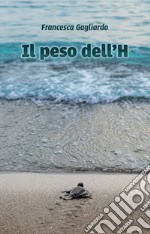 Il peso dell'H libro