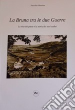 La Bruna tra le due guerre. La vita del paese e la storia dei suoi caduti