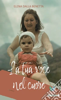 La tua voce nel cuore libro