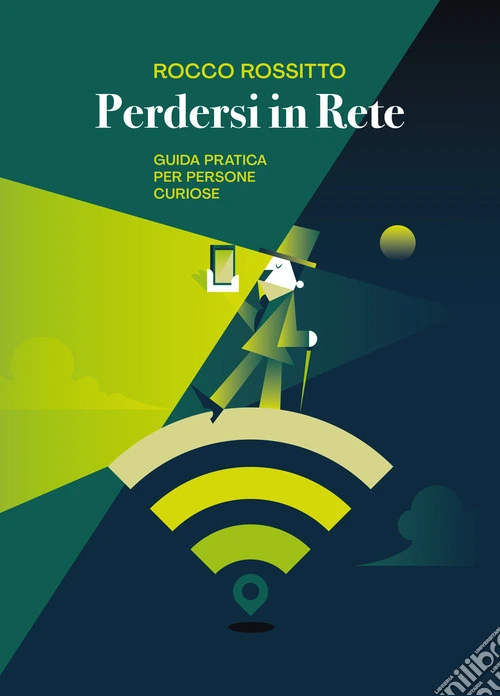 Perdersi in rete. Guida pratica per persone curiose