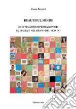 Beatiful minds. Montecatinesi protagonisti in italia e nel resto del mondo. Ediz. bilingue libro