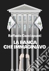 La banca che immaginavo. Nuova ediz. libro