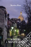 I misteri di Montmartre libro di Piras Martino