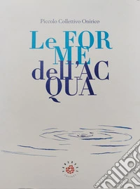 Le forme dell'acqua. Audiolibro. Audiolibro. CD Audio formato MP3. Con QR Code libro