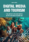 Digital media and tourism. Innovation in communication and personalized experiences libro