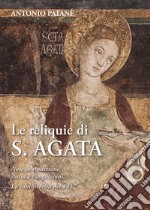 Le reliquie di S. Agata. Note su tradizione, storia e ricognizioni. La controversia del 1917