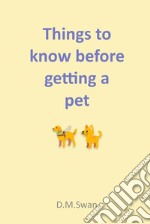 Things to know before getting a pet. Nuova ediz.