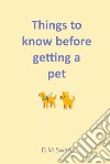 Things to know before getting a pet. Nuova ediz. libro