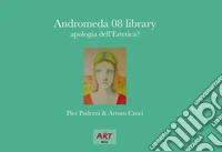 Andromeda 08 library apologia dell'estetica? libro
