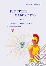 Jup Piter, Maddy Ness ed il diamante della felicità libro