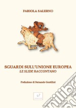 Sguardi sull'Unione Europea. Le slide raccontano