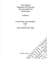 Raccoglitore ragionato ed illustrato dei francobolli del Dodecaneso dal 1912 al 1947. Isole italiane dell'Egeo. Ediz. illustrata libro