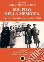 Sul filo della memoria. Storie di famiglie tremitesi del '900. Ediz. illustrata