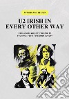 U2 irish in every other way. From Oscar Wilde to the zoo tv, from W.B. Yeats to bloody sunday libro