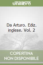 Da Arturo. Ediz. inglese. Vol. 2