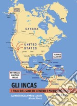 Gli Incas. I figli del sole in Centro e Nord America. La misteriosa Yuraq Llaqta (Ciudad Blanca) (2024)