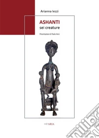 Ashanti. Sei creature