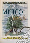 Le magie del mitico tartufo. Andare a tartufi col pendolo. Manuale di tartuficoltura libro