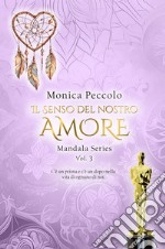 Il senso del nostro amore. Mandala. Vol. 3 libro