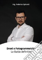 Droni e fotogrammetria: la guida definitiva