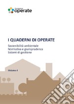 I quaderni di Operate. Sostenibilità ambientale, normativa e giurisprudenza, esperienze tecniche. Vol. 4