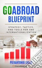 Goabroad blueprint. Strategy, tactics and tools for SME internationalisation libro